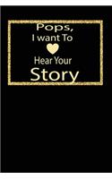 pops, I want to hear your story: A guided journal to tell me your memories, keepsake questions.This is a great gift to Dad, grandpa, granddad, father and uncle from family members, 