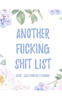 Another Fucking Shit List 2020 - 2021 Monthly Planner: 2 Year Monthly Floral Academic Calendar Planner & Journal