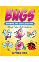 Bugs Activity And Coloring Book: A Kids Nature Activity Book