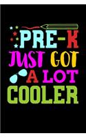Pre-K Just Got a Lot Cooler: A Journal, Notepad, or Diary to write down your thoughts. - 120 Page - 6x9 - College Ruled Journal - Writing Book, Personal Writing Space, Doodle, N