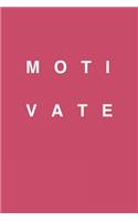 Motivate: Minimalist Motivate 6x9" Lined Notebook/Journal Motivational Gift Idea To High School Student, College Students, Coworker Friend And Family As A Bir