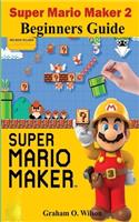 Super Mario Maker 2 Beginners Guide: The Easy & Quick Tips and Tricks - Guide - Strategy in Super Mario Maker 2