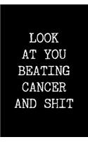 Look at You Beating Cancer and Shit