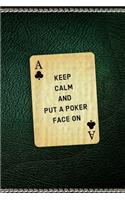 Keep Calm and Put a Poker Face On: All Purpose 6x9" Blank Lined Notebook Journal Way Better Than A Card Trendy Unique Gift Green Texture Gambling