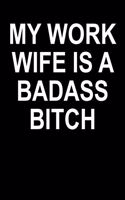 My Work Wife Is A Badass Bitch