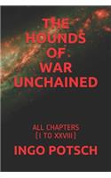The Hounds of War Unchained