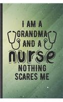 I Am a Grandma and a Nurse Nothing Scares Me