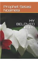 My Beloved Jesus