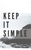 Keep It Simple Notebook: Composition Notebook - Take Note - Journal - Diary - Photo Album (110 Pages, Blank, 6 x 9)