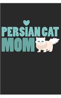 Persian Cat Mom: Cat I Mom I Kitty I Kitten I Owner
