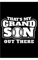 That's my grandson out there: 6" x 9" 120 pages blank Journal I 6x9 Sketch Notebook I Diary I Journaling I Planner I Baseball Lovers I sport Gift