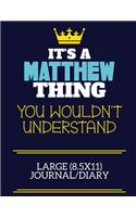 It's A Matthew Thing You Wouldn't Understand Large (8.5x11) Journal/Diary