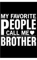 My Favorite People Call Me Brother