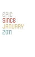 Epic Since 2011 January Notebook Birthday Gift: Lined Notebook / Journal Gift, 120 Pages, 6x9, Soft Cover, Matte Finish