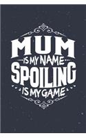Mum Is My Name Spoiling Is My Game