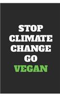 Stop Climate Change Go Vegan: Dotted Bullet Notebook (6" x 9" - 120 pages) Veganism Notebook Design for Gift / Daily Journals