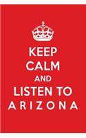 Keep Calm and Listen to A R I Z O N a: A R I Z O N a Designer Notebook