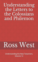 Understanding the Letters to the Colossians and Philemon: Understanding the New Testament, Volume 12(Understanding the New Testament)