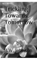 Trickling Towards Tomorrow