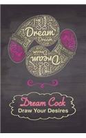 Dream Cock Draw Your Desires: 6x9 Naughty Sex Journal for Adults, Blank Unlined Paper - 100 Pages, Drawing Dicks for Relaxation Stress Penis Imagination Notebook