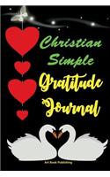 Christian Simple Gratitude Journal: 365 Days Yearly Christian Gratitude Journal, Inspirational Life Changing Tool (Record/Gratitude/Reflect)