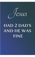 Jesus Had 2 Dad's and He Was Fine