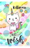 Kittycorn, Make a Wish: 6 X 9 College Ruled Paper Notebook, Appreciation, Quote Journal or Diary Unique Inspirational Composition Book Gift for Boys, Girls, Students and Te