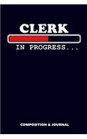 Clerk in Progress: Composition Notebook, Funny Birthday Journal for Office Bank Employees to Write on