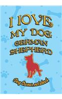 I Love My Dog German Shepherd - Dog Owner Notebook