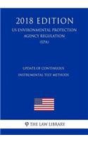 Update of Continuous Instrumental Test Methods (US Environmental Protection Agency Regulation) (EPA) (2018 Edition)