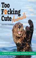 2023 Too F*cking Cute Animals Wall Calendar