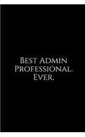 Best Admin Professional. Ever.: A Wide Ruled Notebook