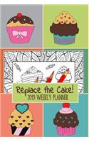 Replace the Cake: 2019 Weekly Weight Loss Coloring Book Planner
