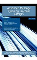 Advanced Message Queuing Protocol (Amqp): High-Impact Strategies - What You Need to Know: Definitions, Adoptions, Impact, Benefits, Maturity, Vendors(English)