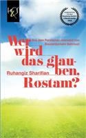 Wer Wird Das Glauben, Rostam?