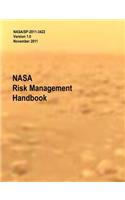 NASA Risk Management Handbook. Version 1.0. NASA/SP-2011-3422