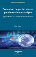 Evaluation de performances par simulation et analyse: Applications aux reseaux informatiques