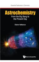 Astrochemistry: From the Big Bang to the Present Day