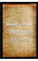 Robert Jephson - Two Strings To Your Bow
