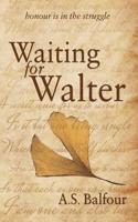 Waiting for Walter