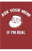 Ask Your Mom If I'm Real