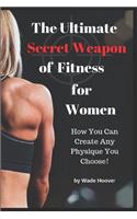 The Ultimate Secret Weapon of Fitness for Women