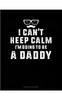 I Can't Keep Calm I'm Going to Be a Daddy