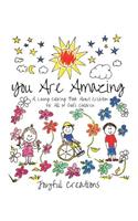 You Are Amazing: A Loving Coloring Book About Creation for All of God's Children