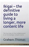 Ikigai - the definitive guide to living a longer, more content life
