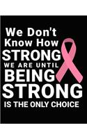 We Don't Know How Strong We Are Until Being Strong Is the Only Choice