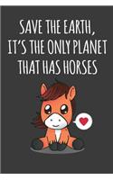 Save the Earth, It's the Only Planet That Has Horses: A Dot-Grid Notebook: Cute Cartoon Horse Save the Earth: 6x9 Inch, 100 Pages, Blank Dotted Journal