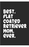 Best Flat Coated Retriever Mom Ever