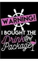 Warning I Bought the Drink Package: A 6 X 9 Inch Matte Softcover Paperback Notebook Journal with 120 Blank Lined Pages