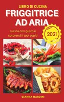 FRIGGITRICE AD ARIA (Air Fryer Cookbook ITALIAN VERSION)